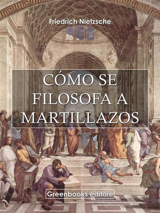Title details for Cómo se filosofa a martillazos by Friedrich Nietezsche - Available